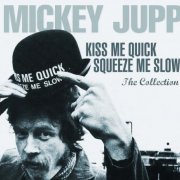 Mickey Jupp, Legend - Kiss Me Quick, Squeeze Me Slow (2014 Remastered) (2025)