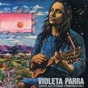 Violeta Parra - Canta Sus Últimas Composiciones (Con Orquesta de cuerda dirigida por Nino García) (2023)