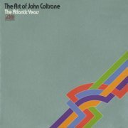 John Coltrane - The Art Of John Coltrane - The Atlantic Years (2011) [Hi-Res]