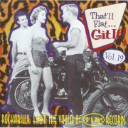 VA - That'll Flat ... Git It! Vol. 19: Rockabilly From The Vaults Of 'D' & Dart Records (2000)