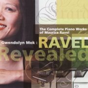 Gwendolyn Mok - Ravel Revealed: Complete Piano Works (2001)