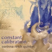 Corinna Reich Quintet - Constant Calibration (2021)