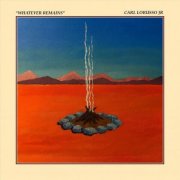 Carl Lorusso Jr. - Whatever Remains (2025)