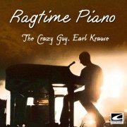 Earl 'The Crazy Guy' Krause - Ragtime Piano (2019)