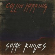 Collin Herring - Some Knives (2014)