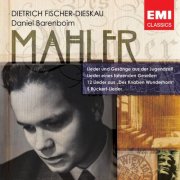 Dietrich Fischer-Dieskau, Daniel Barenboim - Mahler: Lieder und Gesänge aus der Jugendzeit, Lieder eines fahrenden Gesellen, 12 Lieder aus "Des Knaben Wunderhorn" & 5 Rückert-Lieder (2005)