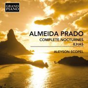 Aleyson Scopel - Almeida Prado: Complete Nocturnes & Ilhas (2022) [Hi-Res]