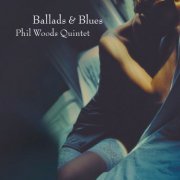 Phil Woods Quintet - Ballads & Blues (2009/2015) flac