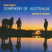 Gavin Lockley - Symphony of Australia, Ballads of the Bush (2009)