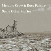Melanie Crew & Ross Palmer - Some Other Stories (2025)