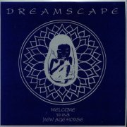 Dreamscape - Welcome To Our New Age House (2018)