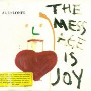 Al DeLoner - The Mess Age Is Joy (2004)