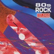 VA - The Rock Collection: 80s Rock (1993)