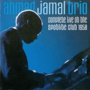 Ahmad Jamal Trio - Complete Live At The Spotlite Club 1958 (2007) FLAC