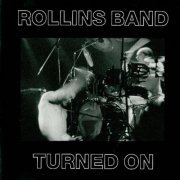 Rollins Band - Turned On (1990/2012) FLAC