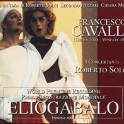 Orchestra barocca I Concertanti, Roberto Solci - Cavalli: Eliogabalo (2005)