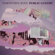 Downtown Boys - Public Luxury (2026) [Hi-Res]