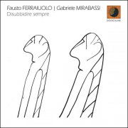 Fausto Ferraiuolo & Gabriele Mirabassi - Disubbidire sempre (2026) Hi-Res