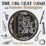 The Big Beat Band With Sammy Rimington - Only For Dancers (2003)