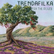 Trendafilka - For the Olives (2024)