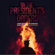 Uno Helmersson - On the President's Orders (Original Motion Picture Soundtrack) (2020) [Hi-Res]