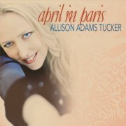 Allison Adams Tucker - April in Paris (2014)