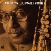 Ari Brown - Ultimate Frontier (1996)