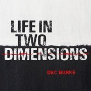 Dec Burke - Life in Two Dimensions (2021)