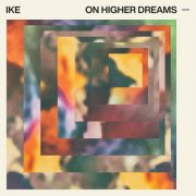 IKE - On Higher Dreams (2025)