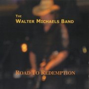 The Walter Michaels Band - Road To Redemption (2007)