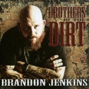 Brandon Jenkins - Brothers Of The Dirt (2009)