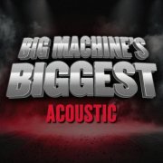 VA - Big Machine's Biggest: Acoustic (2025)