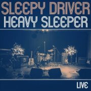 Sleepy Driver - Heavy Sleeper (Live) (2024)