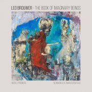 The Newman & Oltman Guitar Duo - The Book of Imaginary Beings: The Music of Leo Brouwer for Two Guitars (2020) [Hi-Res]