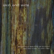 Piano Circus Featuring Bill Bruford - Skin And Wire: Play The Music Of Colin Riley (2009)