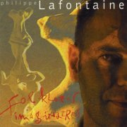 Philippe Lafontaine - Folklores imaginaires (Edition Deluxe) (1995)