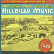 VA - Dim Lights, Thick Smoke And Hillbilly Music 1945 (2008) Lossless