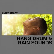 Zen - Quiet Breath (Hang Drum & Rain Sounds) (2023)