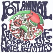 Post Animal - Post Animal Perform the Most Curious Water Activities (2015)