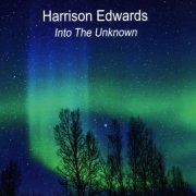 Harrison Edwards - Into the Unknown (2019)