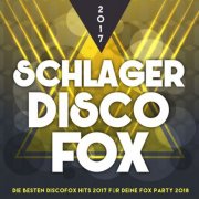 VA - Schlager Discofox 2017 – Die besten Discofox Hits 2017 für deine Fox Party 2018 (2017)