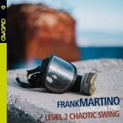 Frank Martino Disorgan Trio - Level 2 Chaotic Swing (2018) FLAC