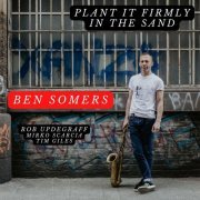 Ben Somers - Plant It Firmly in the Sand (2023)