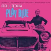 Cecil L. Recchia - Play Blue (2021) [Hi-Res]