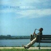 Kirk Whalum - Into My Soul (2003)