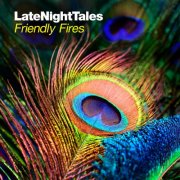 Friendly Fires - Late Night Tales: Friendly Fires (2012)