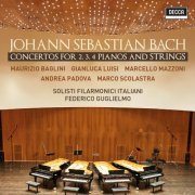 Maurizio Baglini, Andrea Padova, Marco Scolastra, I Solisti Filarmonici Italiani, Federico Guglielmo, Gianluca Luisi, Marcello Mazzoni - Bach: Concertos For 2, 3, 4 Pianos & Strings (2019)