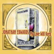 Jonathan Edwards - My Love Will Keep (2011)