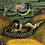 Drive-By Truckers - The Fine Print (A Collection Of Oddities And Rarities) 2003-2008 (2009)