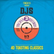 Various Artists - Trojan Presents: DJs 1969 - 1984 - 40 Toasting Classics (2015)